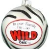 In Our Family I Am The Wild One - Ball Ornament -Country Christmas Loft i821x0cufjtce0724csu 649acd65 ee07 46ea 91e9 8da4b3eb9b3f