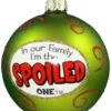 In Our Family I Am The Spoiled One - Ball Ornament -Country Christmas Loft jkf0gmfizrmhmyk2xt8j 3df1d604 3d42 4ed1 b97f 5e2537047dc4