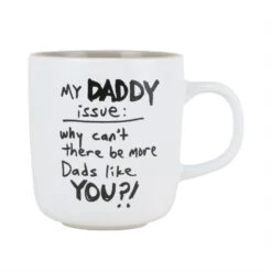 My Daddy Issue: Why Can't There Be More Dads Like You?! - Mug