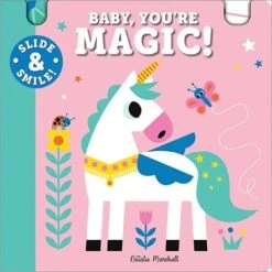 Slide And Smile: Baby, You're Magic! Board Book