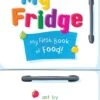 My Fridge - My First Book Of Food -Country Christmas Loft nr0nuoswf8c68yybm8si