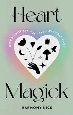 Heart Magick Wiccan Rituals For Self-Love And Self-Care